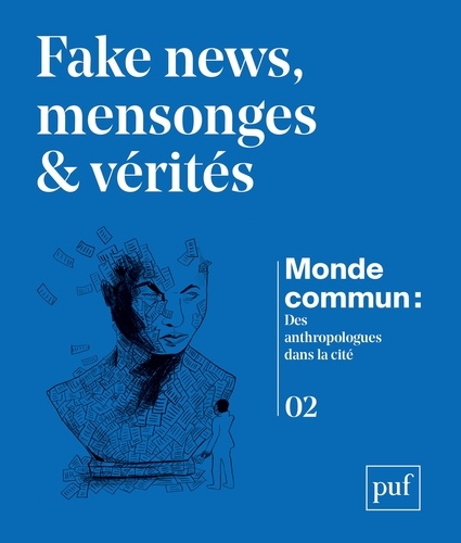 Monde commun : des anthropologues dans la cité N° 2 Fake news, mensonges & vérités