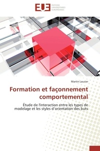 Martin Lauzier - Formation et façonnement comportemental - Étude de l'interaction entre les types de modelage et les styles d'orientation des buts.