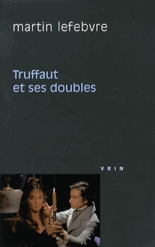 Martin Lefebvre - Truffaut et ses doubles.