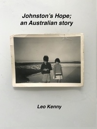  Martin Leo Kenny - Johnston's Hope; an Australian story.