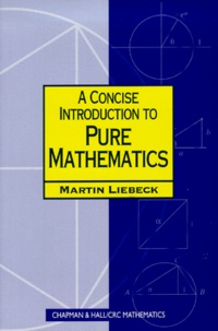 Martin Liebeck - A Concise Introduction To Pure Mathematics.