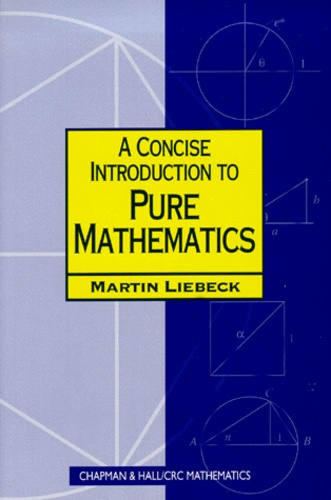 Martin Liebeck - A Concise Introduction To Pure Mathematics.