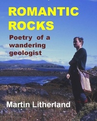  Martin Litherland - Romantic Rocks - Poetry of a wandering geologist.