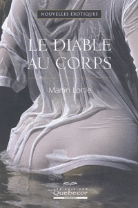 Martin Lortie - Le diable au corps.