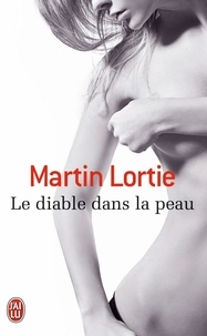Martin Lortie - Le diable dans la peau.