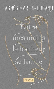 Entre mes mains le bonheur se faufile