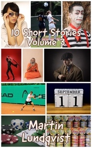  Martin Lundqvist - 10 Short Stories Volume 3 - 10 Short Stories, #3.