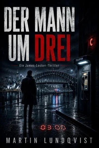 Der Mann um drei - Ein James-Locker-Thriller