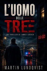 L'uomo delle tre Un thriller di James Locker