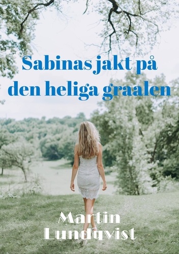  Martin Lundqvist - Sabinas jakt på den heliga graalen - Sabina räddar framtiden, #1.