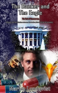  Martin Lundqvist - The Banker and the Eagle: The End of Democracy - The Banker Trilogy, #2.