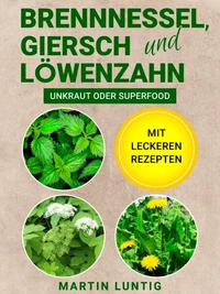 Brennnessel, Giersch und Löwenzahn