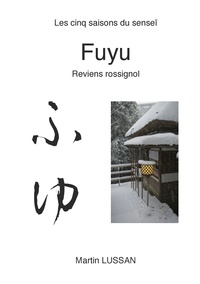 Martin Lussan - Fuyu - Les cinq saisons du senseî.