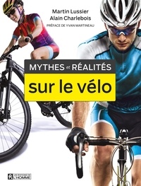 Martin Lussier et Alain Charlebois - Mythes et réalités sur le vélo.