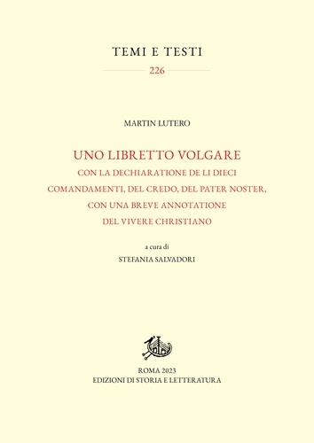 Martin Lutero et Stefania Salvadori - Uno libretto volgare - con la dechiaratione de li dieci comandamenti, del Credo, del Pater noster, con una breve annotatione del vivere christiano.
