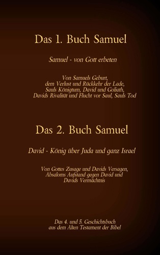 Das 4. und 5. Geschichtsbuch aus dem Alten Testament der Bibel. Das 1. Buch Samuel - Das 2. Buch Samuel