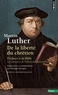 Martin Luther - De la liberté du chrétien : préfaces à la Bible - La naissance de l'allemand philosophique.