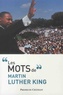Martin Luther King - Les mots de Martin Luther King.