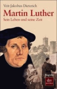 Martin Luther - Sein Leben und seine Zeit.