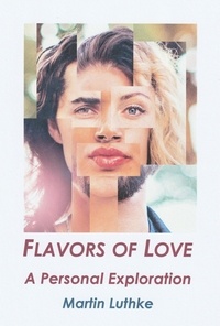  Martin Luthke - Flavors of Love: A Personal Exploration.