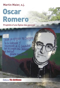 Martin Maier, s.j. - Oscar Romero, prophète d'une Eglise des pauvres.
