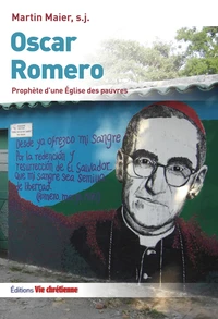 Oscar Romero, prophète d'une Eglise des pauvres