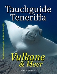 Martin Majewski - Tauchguide Teneriffa - Vulkane und Meer.