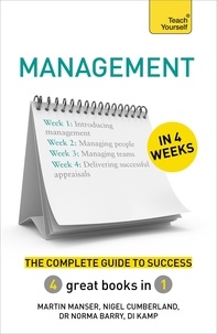 Martin Manser et Nigel Cumberland - Management in 4 Weeks - The Complete Guide to Success: Teach Yourself.