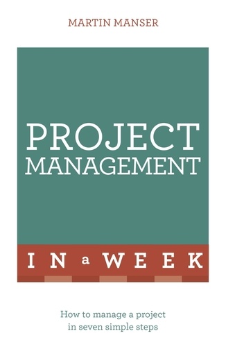 Project Management In A Week. How To Manage A Project In Seven Simple Steps