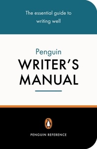 Martin Manser et Stephen Curtis - The Penguin Writer's Manual.