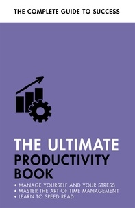 Martin Manser et Stephen Evans-Howe - The Ultimate Productivity Book - Manage your Time, Increase your Efficiency, Get Things Done.