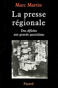 La Presse Regionale. Des Affiches Aux Grands Quotidiens