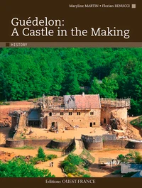 Guédelon: A Castle in the Making