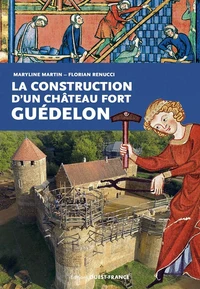 La construction d'un château fort : Guédelon