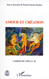 Cahiers De L'Ipsa Numero 20 : Amour Et Creation