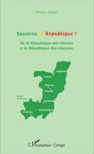 Martin Mberi - Sauvons la République ! - De la République des ethnies à la République des citoyens.