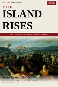 The Island Rises: How a Germanic Tribe Brought Rome to Its Knees