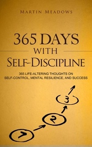  Martin Meadows - 365 Days With Self-Discipline: 365 Life-Altering Thoughts on Self-Control, Mental Resilience, and Success - Simple Self-Discipline, #5.