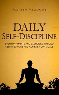  Martin Meadows - Daily Self-Discipline: Everyday Habits and Exercises to Build Self-Discipline and Achieve Your Goals - Simple Self-Discipline, #2.