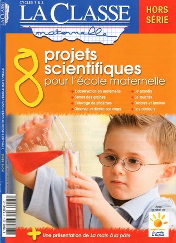 Ivan Collignon - La Classe maternelle Hors-Série : 8 projets scientifiques pour l'école maternelle.