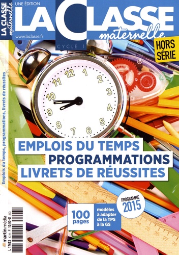 Frédéric Le Mercier - La Classe maternelle Hors-série : Emplois du temps, programmations, livrets de réussites - Modèles à adapter de la TPS à la GS, programme 2015.