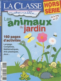 Marie Litra - La Classe maternelle Hors série : Les animaux du jardin.