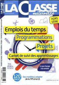 Ivan Collignon et Arnaud Habrant - La Classe maternelle Hors-série N° 47 : Emploi du temps, programmations, projets - Carnet de suivi des apprentissages.