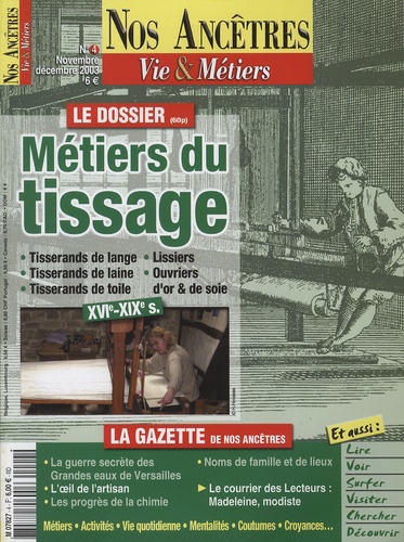 Raymond Dechamps et Jean-Luc Poncin - Nos ancêtres - Vie & métiers N° 4, novembre-décembre 2003 : Métiers du tissage - XVIe-XIXe s..