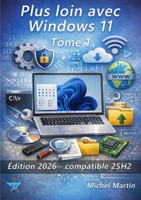 Plus loin avec Windows 11 - Tome 1
