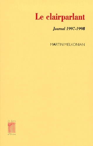 Martin Melkonian - Le Clairparlant. Journal 1997-1998.