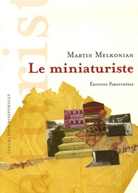 Martin Melkonian - Le miniaturiste.