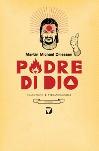 Martin Michael Driessen et Stefano Musilli - Padre di Dio.