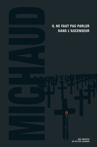 Martin Michaud - Il ne faut pas parler dans l'ascenseur - Une enquête de Victor Lessard.