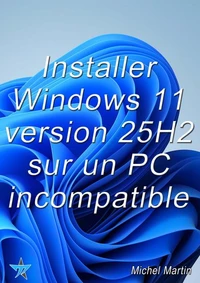 Installer Windows 11 25H2 sur un PC incompatible